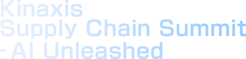 Kinaxis Supply Chain Summit - AI Unleashed